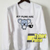 My Puns Are Koala Tea sweatshirt