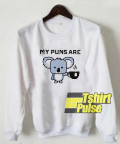 My Puns Are Koala Tea sweatshirt
