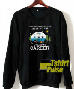 My camping career sweatshirt