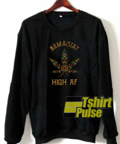 Namastay High AF sweatshirt
