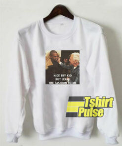 Nice Try Kid sweatshirt