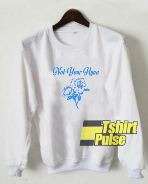 Not Your Hyna Rose sweatshirt