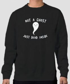 Not a Ghost Im Dead Inside Sweatshirt Cheap 4