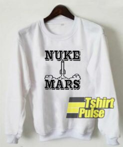 Nuke Mars Rocket sweatshirt 1
