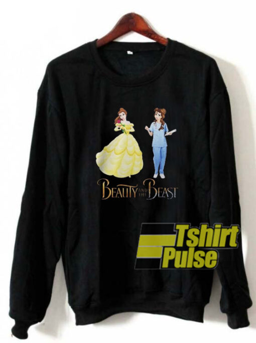 Nurse Beauty and The Beast sweatshirt