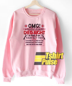 Nurse OMG a Patient sweatshirt Nurse OMG a Patient sweatshirt