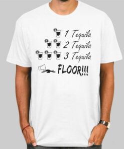 One Tequila Two Tequila Three Tequila Floor Lyrics Shirt Cheap One Tequila Two Tequila Three Tequila Floor Lyrics Shirt Cheap