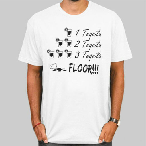 One Tequila Two Tequila Three Tequila Floor Lyrics Shirt Cheap