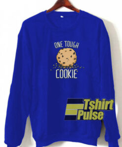 One Tough Cookie sweatshirt