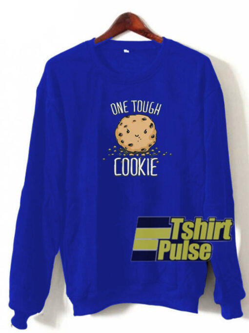 One Tough Cookie sweatshirt