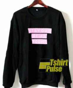 Outta My Room sweatshirt