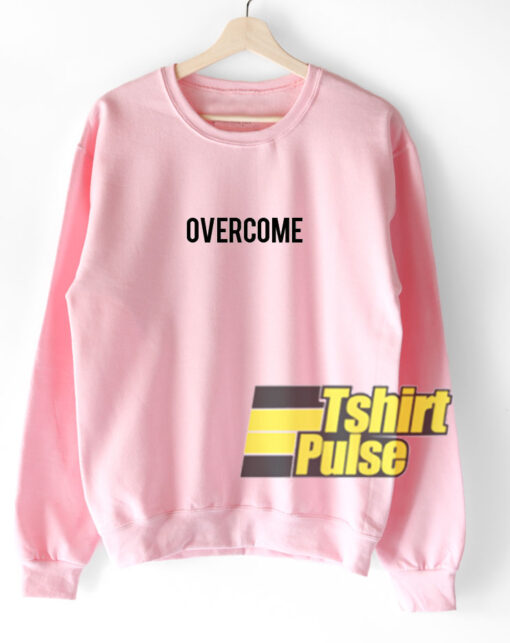 Overcame sweatshirt