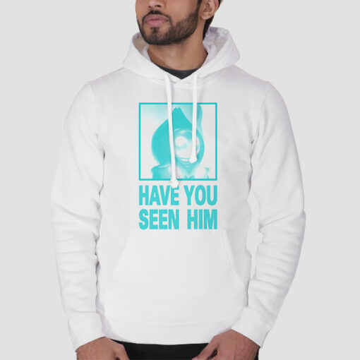 Parody Have U Seen Him Sweatshirt Cheap