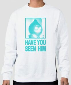 Parody Have U Seen Him Sweatshirt Cheap 3 Parody Have U Seen Him Sweatshirt Cheap 4
