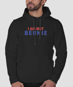 Parody I Am Not Bernie Sweatshirt Cheap