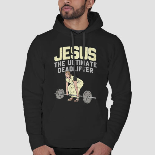 Parody Jesus the Ultimate Deadlifter Sweatshirt Cheap