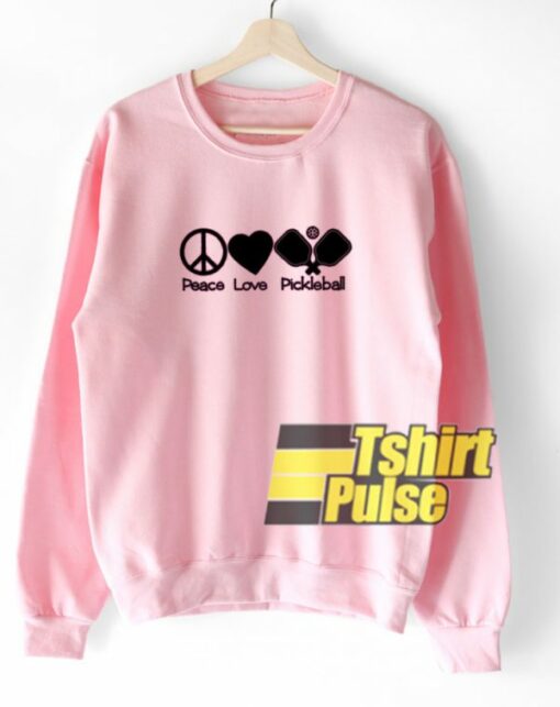 Peace Love Pickleball sweatshirt