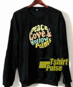 Peace Love n Hollow Points sweatshirt