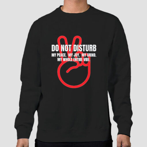 Peace Quotes Do Not Disturb Sweatshirt Cheap