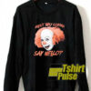 Pennywise IT Clown Aren’t You sweatshirt