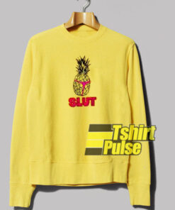 Pineapple Slut sweatshirt