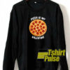 Pizza Is My Valentine sweatshirt
