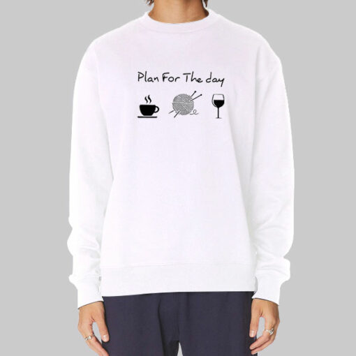 Plan for the Day Coffee Work Wine Sweatshirt Cheap