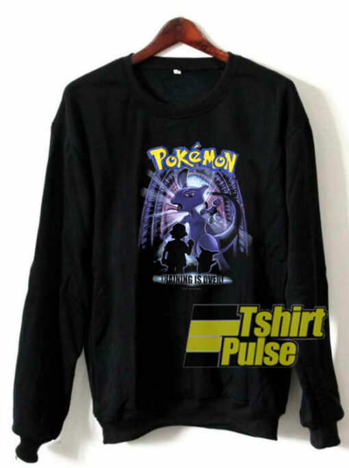 Pokemon Training Is Over sweatshirt