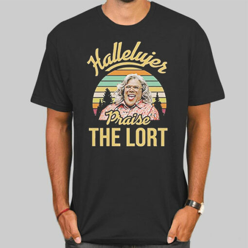 Praise the Lord Madea Hallelujer Shirt Cheap