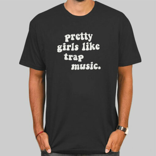 Pretty Girls Like Trap Sweatshirt Cheap