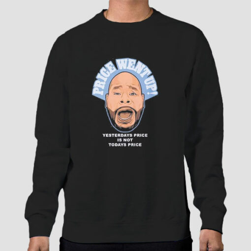 Price Went up Yesterdays Sweatshirt Cheap