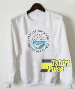 Protect Our Ocean sweatshirt