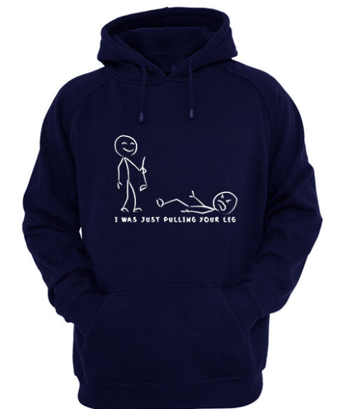 Pulling Your Leg Hoodie