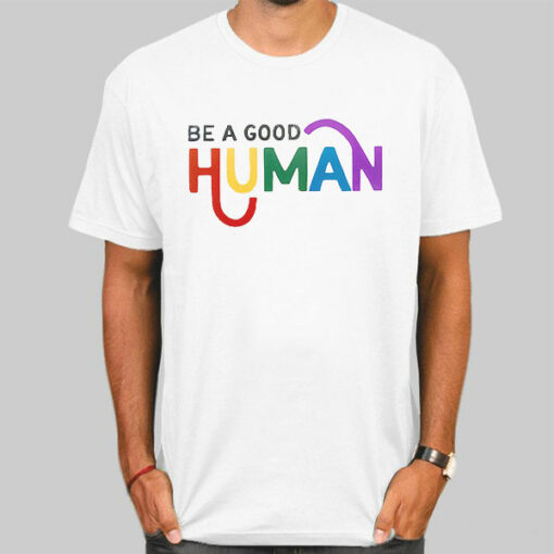 Quotes Be a Good Human Sweatshirt Cheap