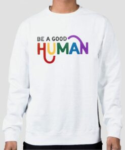 Quotes Be a Good Human Sweatshirt Cheap 3 Quotes Be a Good Human Sweatshirt Cheap 4