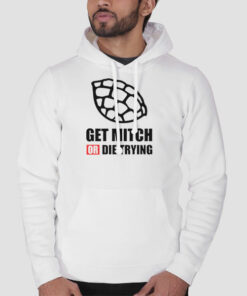 Quotes Get Mitch or Die Trying Sweatshirt Cheap 1 Quotes Get Mitch or Die Trying Sweatshirt Cheap 2