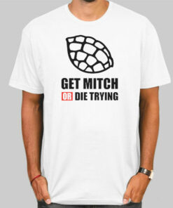 Quotes Get Mitch or Die Trying Sweatshirt Cheap 2 Quotes Get Mitch or Die Trying Sweatshirt Cheap 3