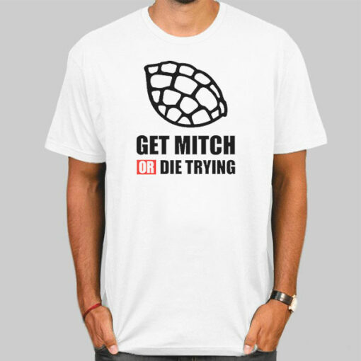 Quotes Get Mitch or Die Trying Sweatshirt Cheap