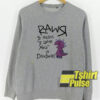 Rawr sweatshirt