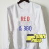 Red White And BBQ sweatshirt