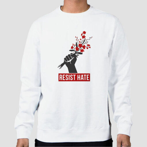 Resist Hate Flowers Resist Sweatshirt Cheap