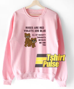 Roses Are Red Violets Are Blue sweatshirt Roses Are Red Violets Are Blue sweatshirt