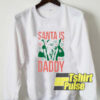 Santa Is Daddy Ugly sweatshirt cheap limited 01