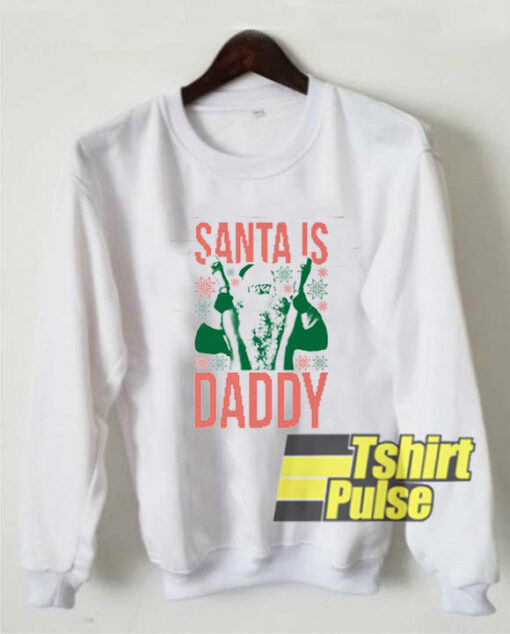 Santa Is Daddy Ugly sweatshirt cheap limited 01