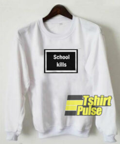 School Kills sweatshirt