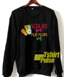 Scrubs Gone Flip Flops Pineapple Slut sweatshirt