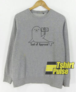 Seal of Approval sweatshirt