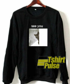 See You Cat sweatshirt
