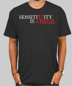Sensitivity Is a Virtue Womens Shirt Cheap Sensitivity Is a Virtue Womens Shirt Cheap