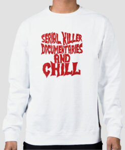 Serial Killer Documentaries and Chill Sweatshirt Cheap Serial Killer Documentaries and Chill Sweatshirt Cheap